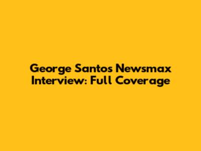 George Santos Newsmax Interview: Full Coverage