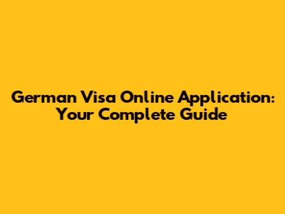 German Visa Online Application: Your Complete Guide