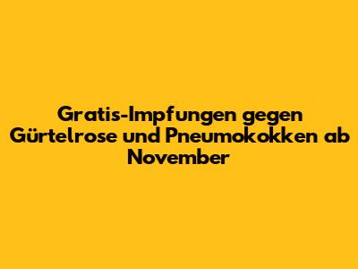 Gratis-Impfungen gegen Gürtelrose und Pneumokokken ab November