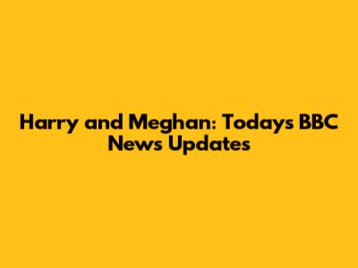 Harry and Meghan: Today's BBC News Updates