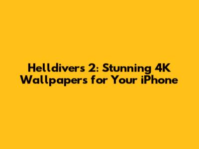 Helldivers 2: Stunning 4K Wallpapers for Your iPhone