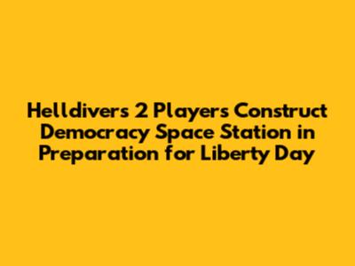 Helldivers 2 Players Construct Democracy Space Station in Preparation for Liberty Day