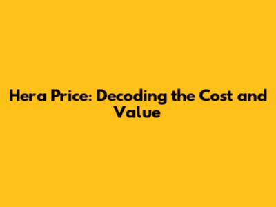 Hera Price: Decoding the Cost and Value