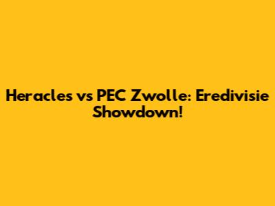 Heracles vs PEC Zwolle: Eredivisie Showdown!