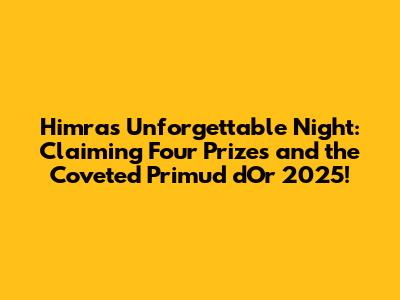 Himra's Unforgettable Night: Claiming Four Prizes and the Coveted Primud d'Or 2025!