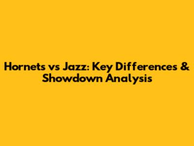 Hornets vs Jazz: Key Differences & Showdown Analysis