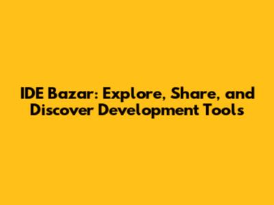 IDE Bazar: Explore, Share, and Discover Development Tools