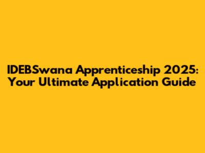 IDEBSwana Apprenticeship 2025: Your Ultimate Application Guide