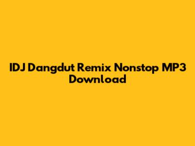 IDJ Dangdut Remix Nonstop MP3 Download