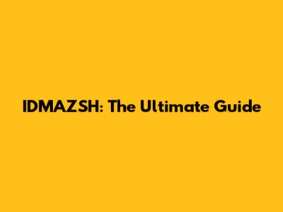 IDMAZSH: The Ultimate Guide
