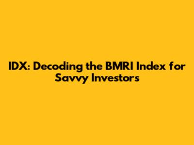 IDX: Decoding the BMRI Index for Savvy Investors