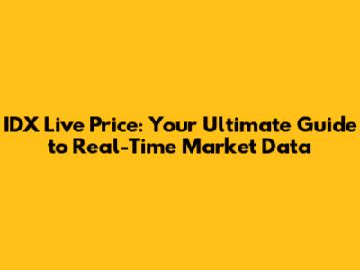 IDX Live Price: Your Ultimate Guide to Real-Time Market Data