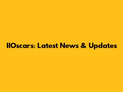 IIOscars: Latest News & Updates