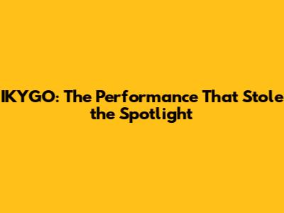 IKYGO: The Performance That Stole the Spotlight