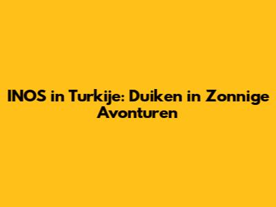 INOS in Turkije: Duiken in Zonnige Avonturen