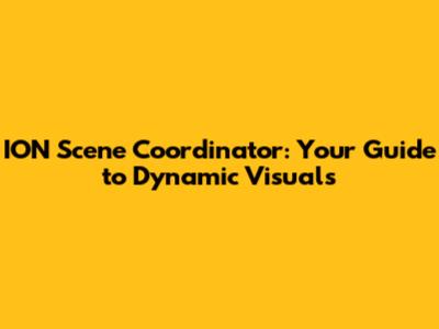 ION Scene Coordinator: Your Guide to Dynamic Visuals
