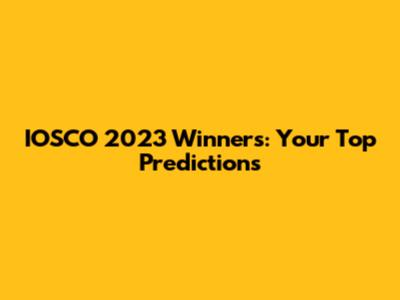 IOSCO 2023 Winners: Your Top Predictions
