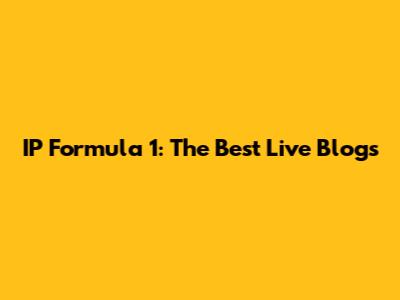 IP Formula 1: The Best Live Blogs