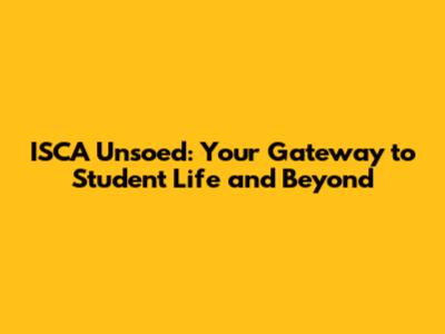 ISCA Unsoed: Your Gateway to Student Life and Beyond