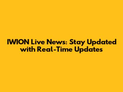 IWION Live News: Stay Updated with Real-Time Updates