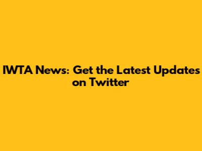 IWTA News: Get the Latest Updates on Twitter