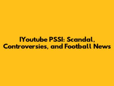 IYoutube PSSI: Scandal, Controversies, and Football News