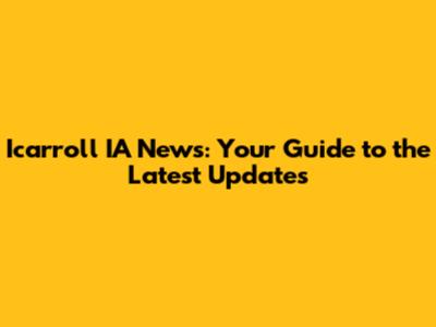 Icarroll IA News: Your Guide to the Latest Updates