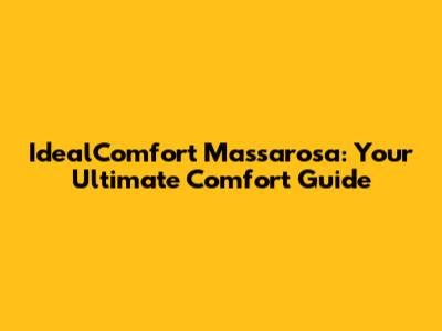 IdealComfort Massarosa: Your Ultimate Comfort Guide
