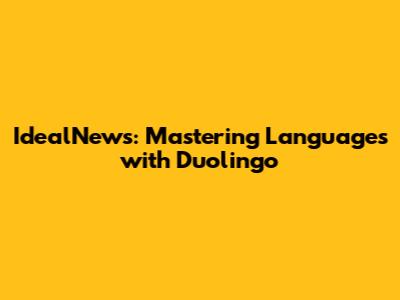 IdealNews: Mastering Languages with Duolingo