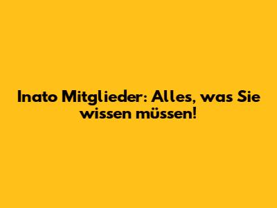 Inato Mitglieder: Alles, was Sie wissen müssen!