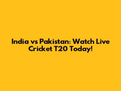 India vs Pakistan: Watch Live Cricket T20 Today!