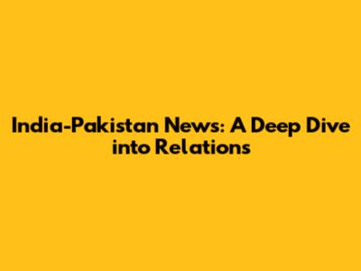 India-Pakistan News: A Deep Dive into Relations