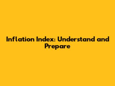 Inflation Index: Understand and Prepare