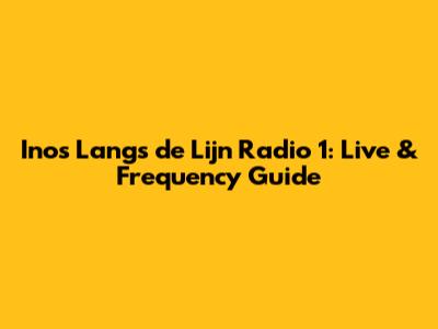 Inos Langs de Lijn Radio 1: Live & Frequency Guide