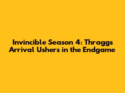 Invincible Season 4: Thragg's Arrival Ushers in the Endgame