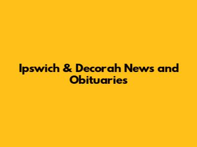 Ipswich & Decorah News and Obituaries