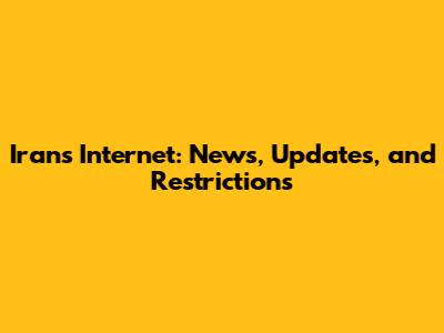 Iran's Internet: News, Updates, and Restrictions