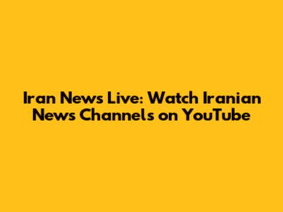 Iran News Live: Watch Iranian News Channels on YouTube