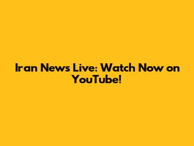 Iran News Live: Watch Now on YouTube!