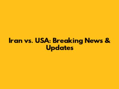 Iran vs. USA: Breaking News & Updates