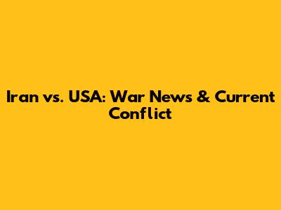 Iran vs. USA: War News & Current Conflict