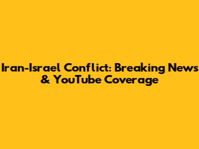 Iran-Israel Conflict: Breaking News & YouTube Coverage