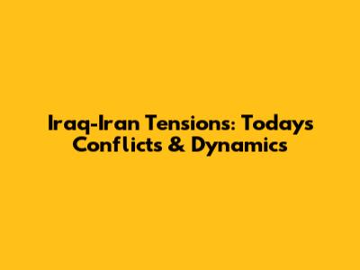 Iraq-Iran Tensions: Today's Conflicts & Dynamics
