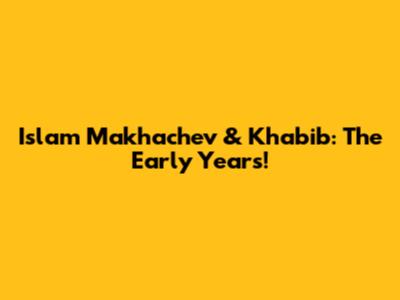 Islam Makhachev & Khabib: The Early Years!