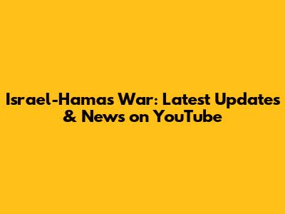 Israel-Hamas War: Latest Updates & News on YouTube