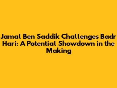 Jamal Ben Saddik Challenges Badr Hari: A Potential Showdown in the Making