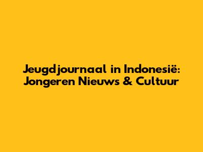 Jeugdjournaal in Indonesië: Jongeren Nieuws & Cultuur