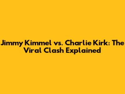 Jimmy Kimmel vs. Charlie Kirk: The Viral Clash Explained