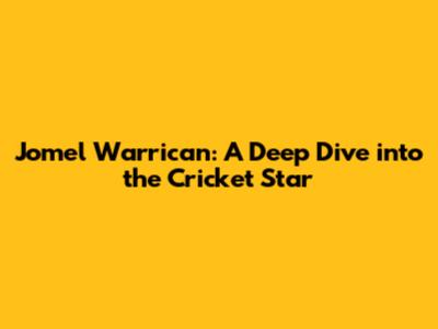 Jomel Warrican: A Deep Dive into the Cricket Star