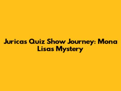 Jurica's Quiz Show Journey: Mona Lisa's Mystery